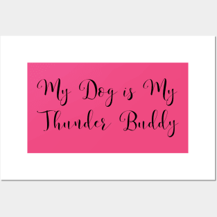 My Dog is My Thunder Buddy, My Thunder Buddy, Dog daddy, Dogs best friend Posters and Art